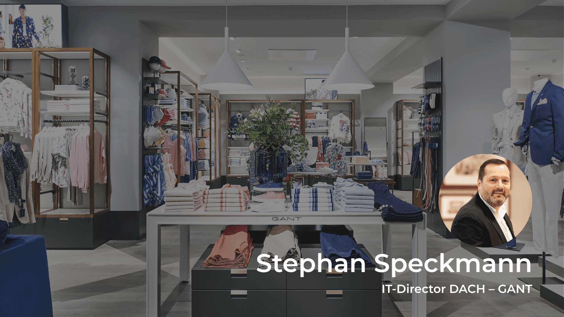 GANT clothing store interior with displayed apparel and Stephan Speckmann, IT-Director DACH.